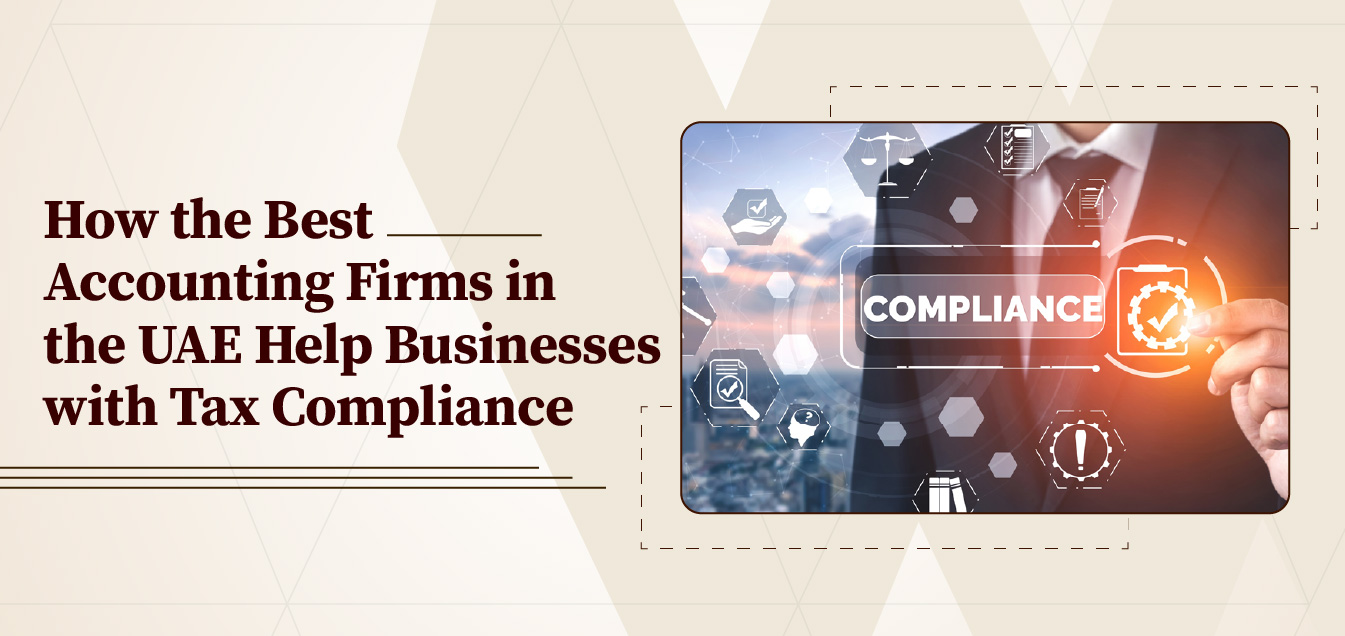 how-the-best-accounting-firms-in-the-uae-help-businesses-with-tax-compliance